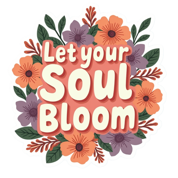 Let Your Soul Bloom Spiritual Sticker