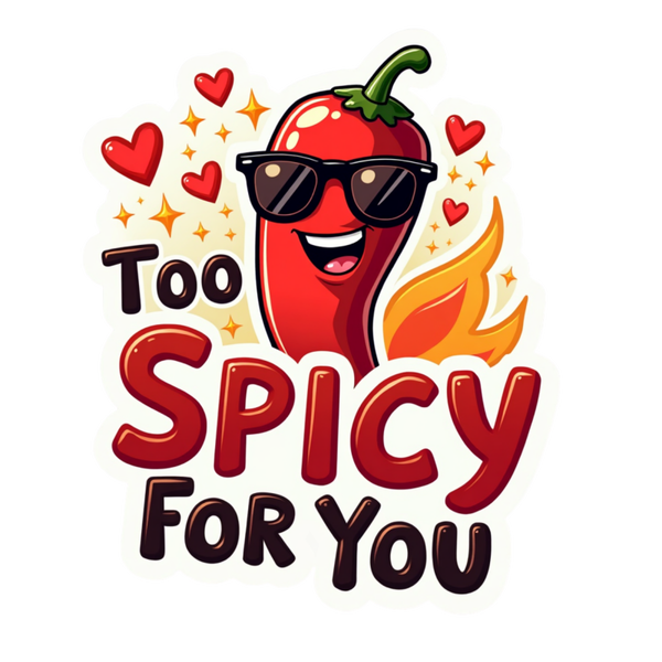 Too Spicy For You Die Cut Sticker