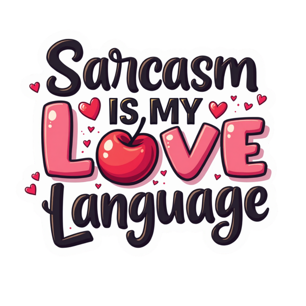 Sarcasm is My Love Language Die Cut Sticker
