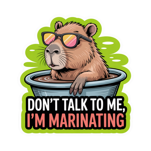 Don't Talk to me I'm Marinating Die Cut Sticker