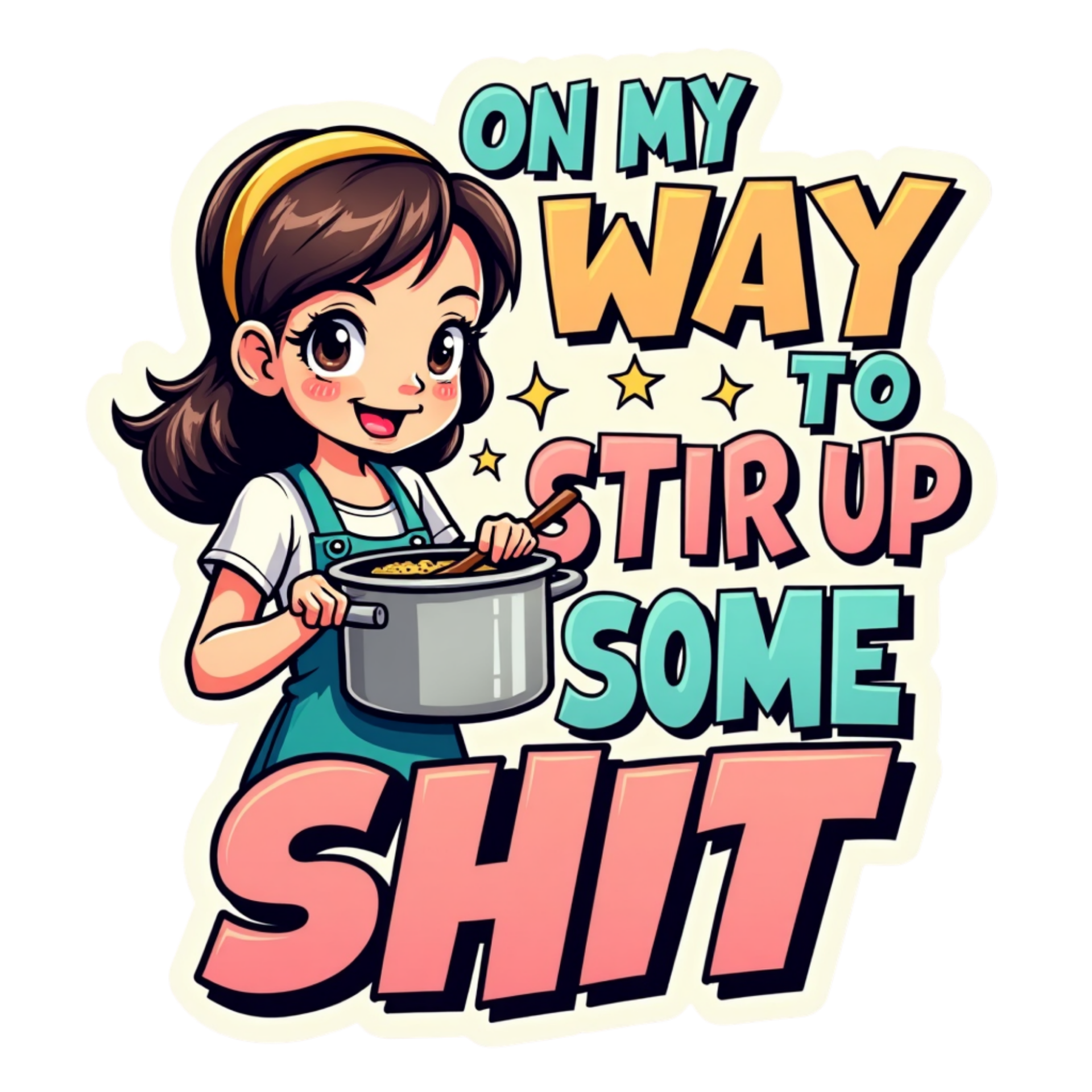 On My Way to Stir Up Some Sh_t Die Cut Sticker