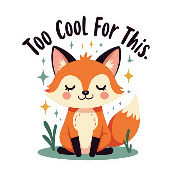 Too Cool for This Die Cut Sticker