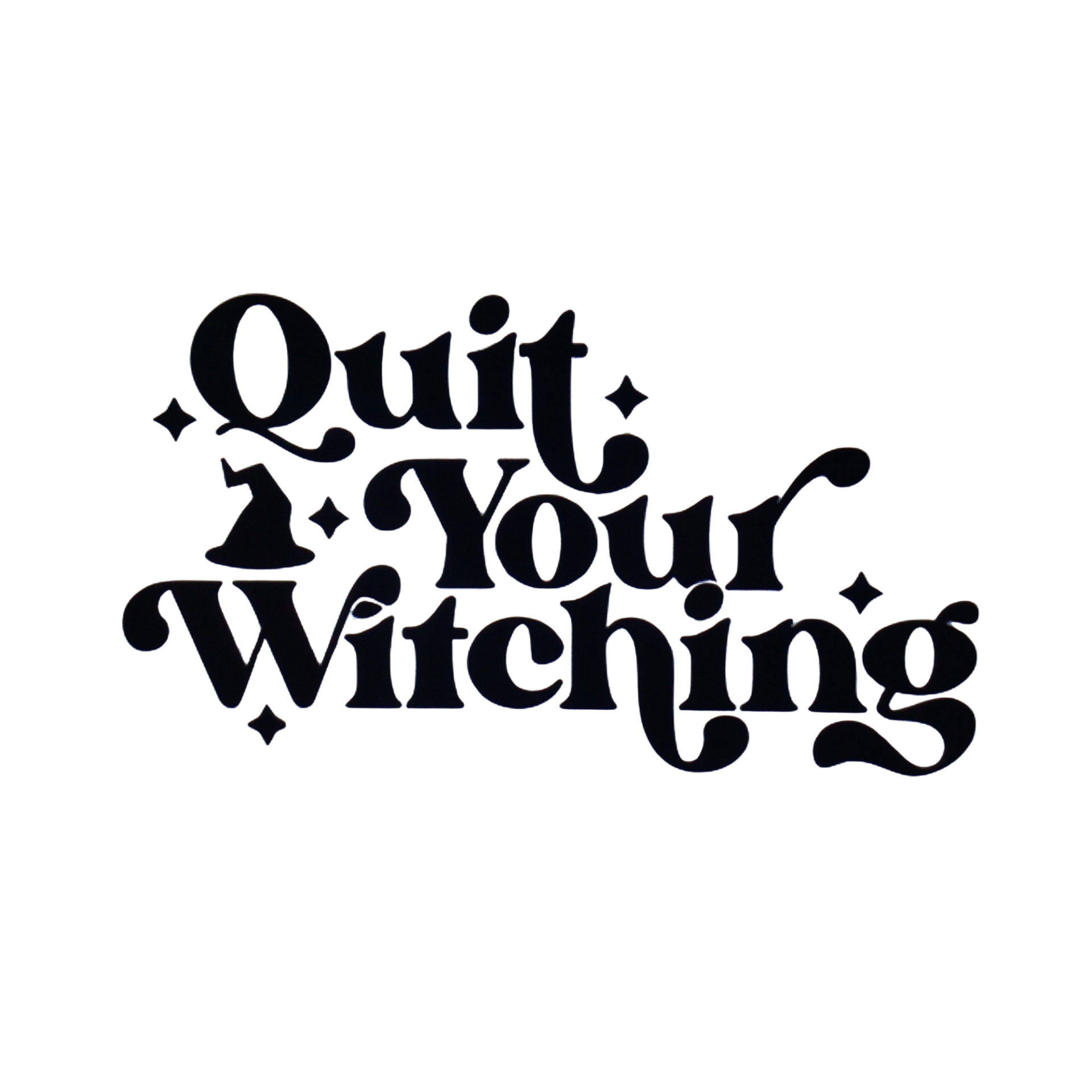 Quit Your Witching Halloween Decal