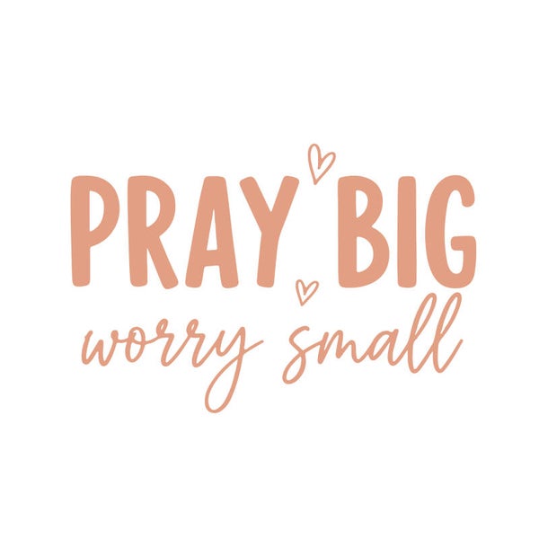 Pray Big Worry Small Spiritual Sticker