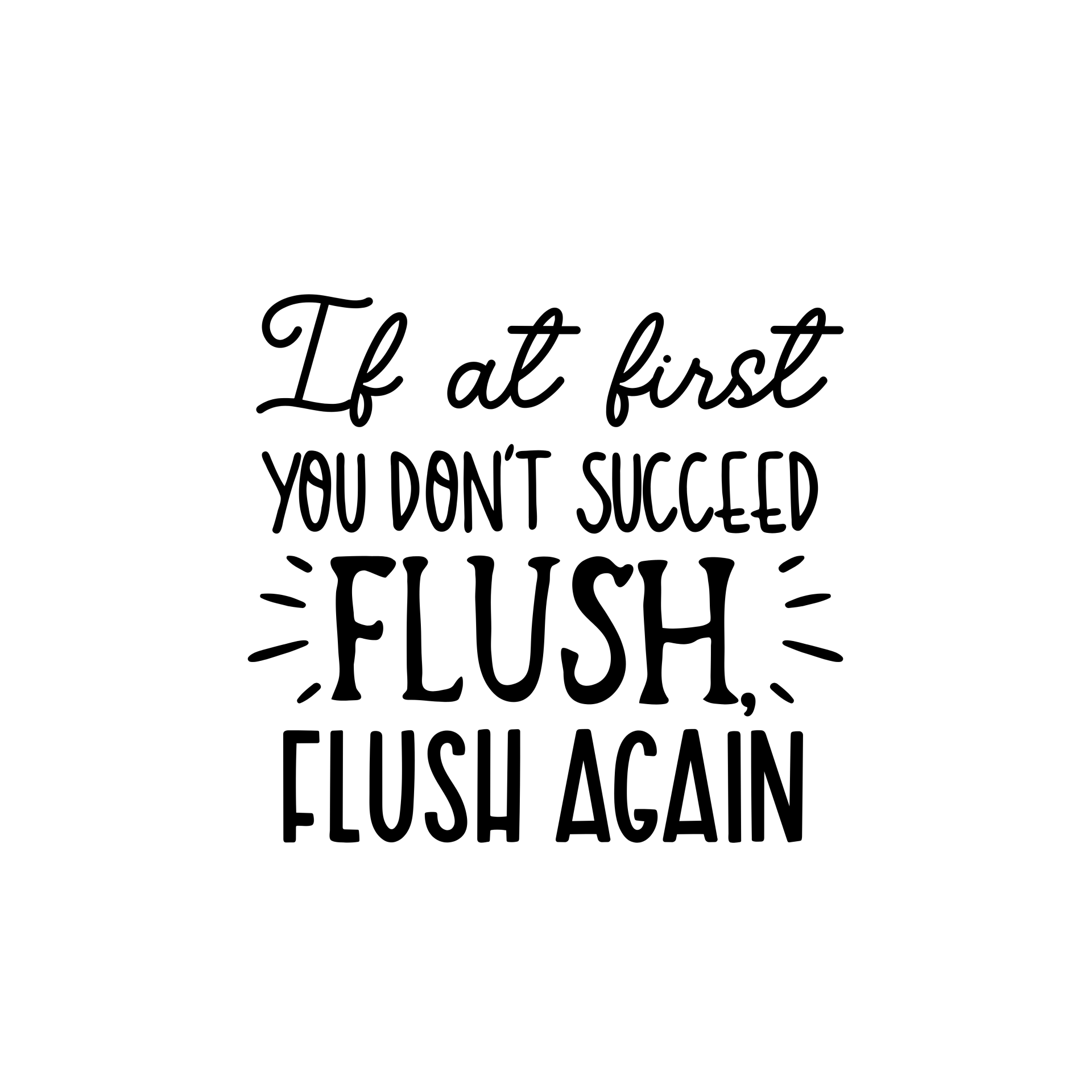 If at first you don't Succeed Flush Flush Again Bathroom Decal