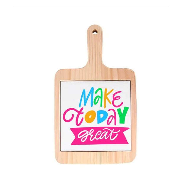 Decoratieve borrelplank - Make today great - spreuktegel