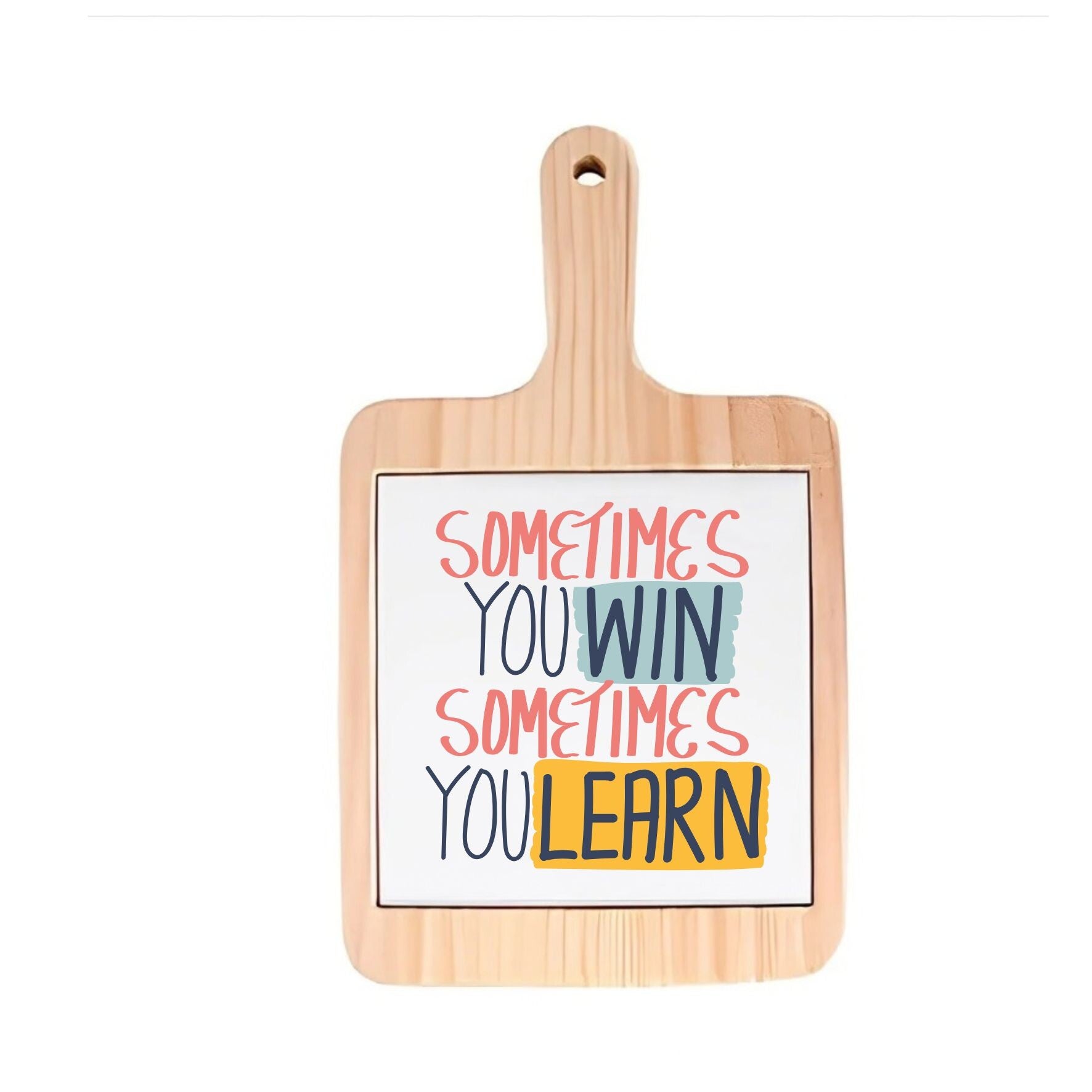 Decoratieve borrelplank - Sometimes you win, sometimes you learn - spreuktegel