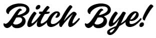 Bitch bye Dekal