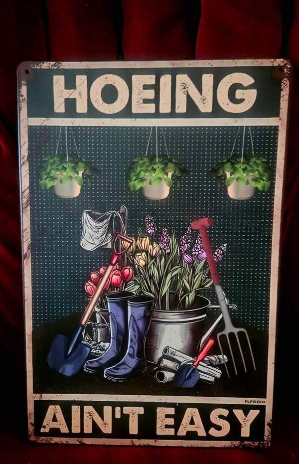 8x10 METAL SIGN HOEING AIN'T EASY