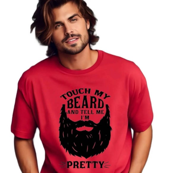 Touch My Beard And Tell Me I’m Pretty T-Shirt
