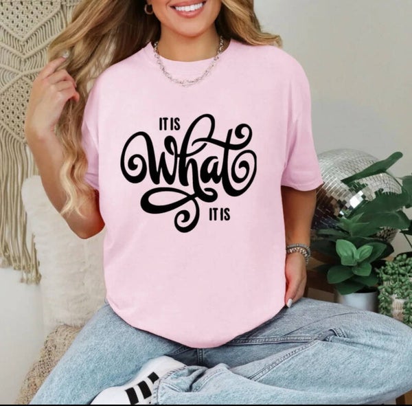 It Is What It Is T-Shirt