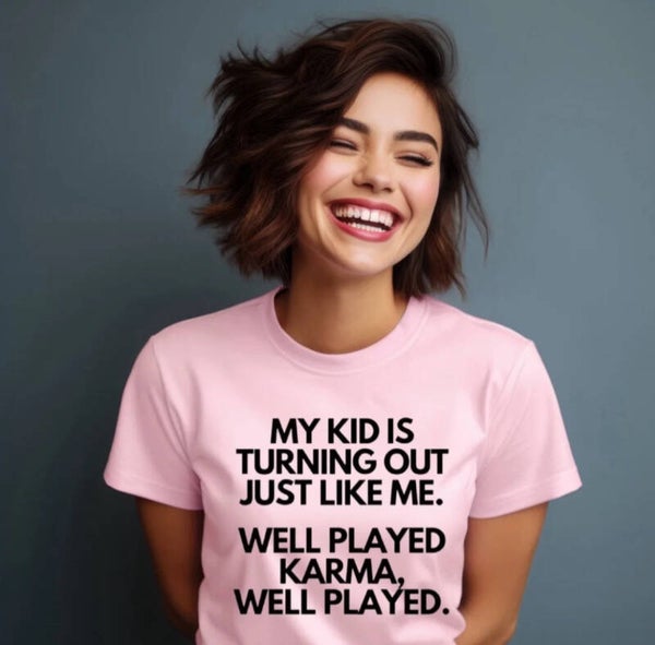 My Kids Turned out just like Me T-Shirt