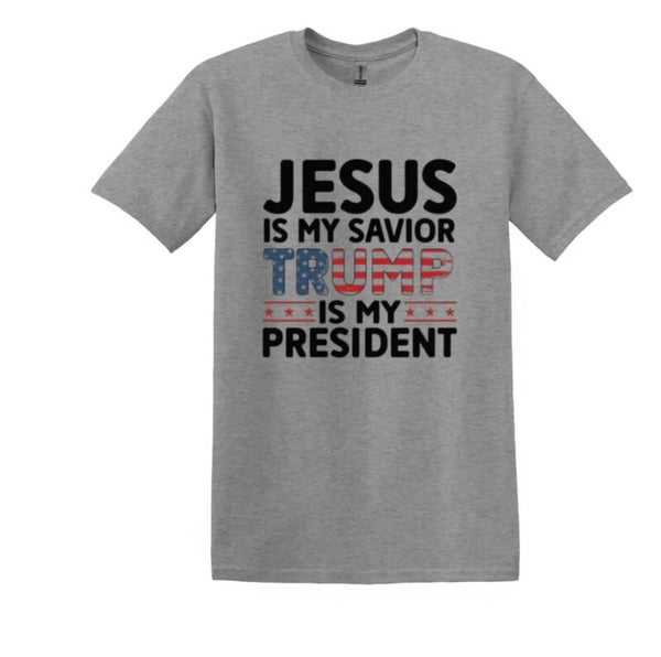 Jesus Is My Savior Trump Is My President T-Shirt
