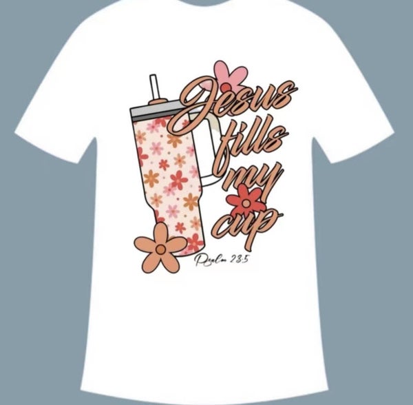 Jesus Fill My Cup T-Shirt