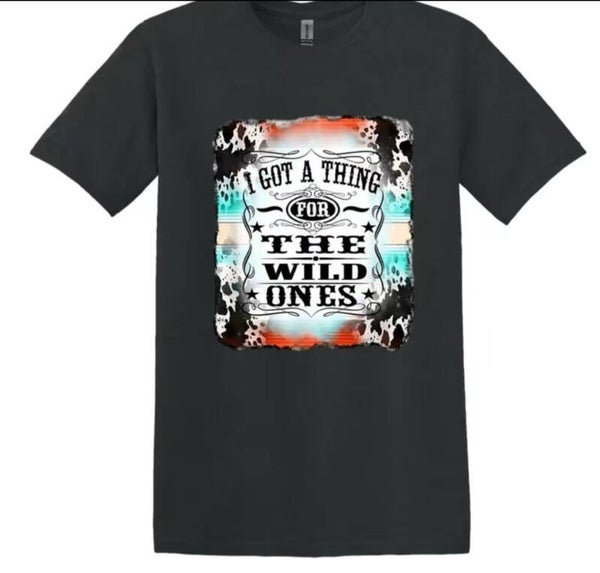 I Got A Thing For The Wild Ones T-Shirt