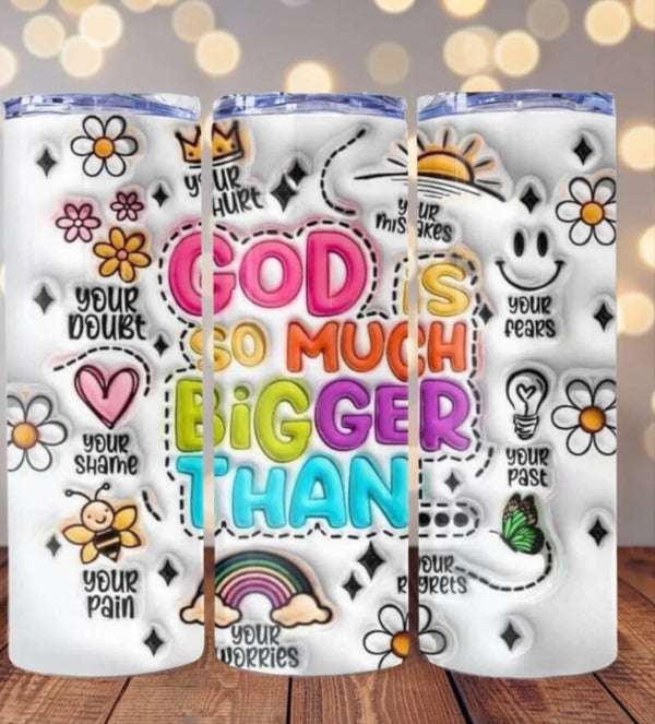 God Is So Much Bigger Than Tumbler