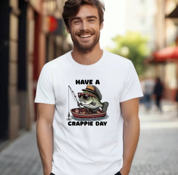 Have A crappie Day T-Shirt