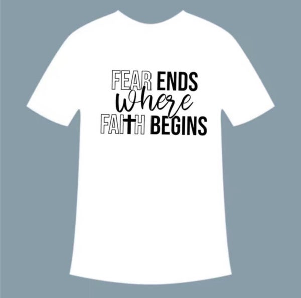 Fear Ends Where Faith Begins T-Shirt