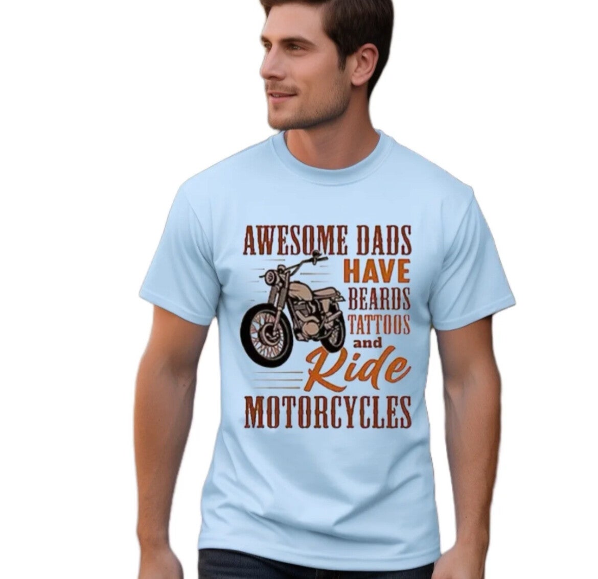 Awesome Dads Have Beards , Tattoos And Ride Motorcycles T-Shirt