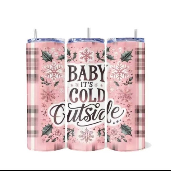 Baby It’s cold outside Tumbler