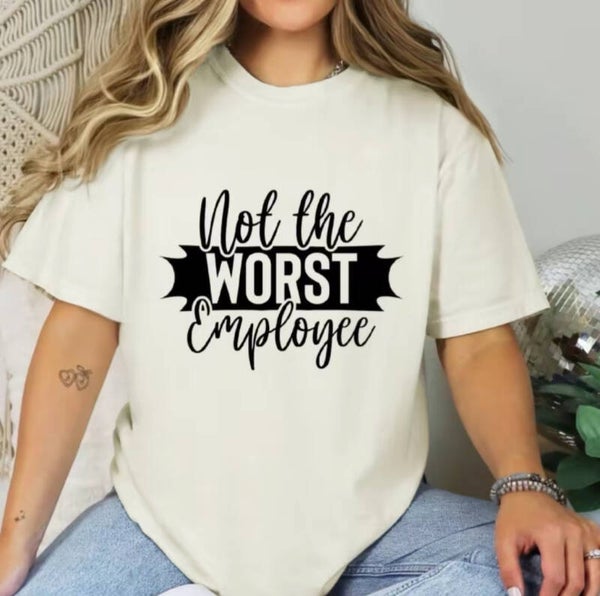 Not the worst Employee T-Shirt