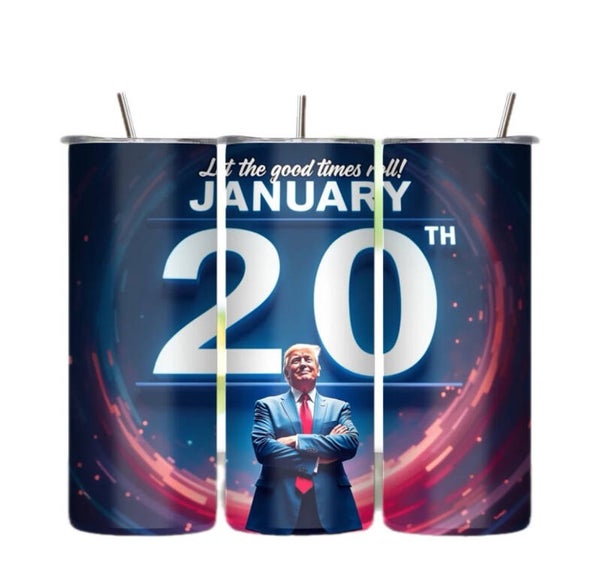 Let The Good Times roll January 20Th Tumbler