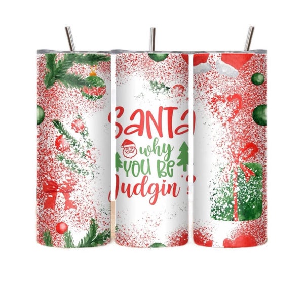 Santa Why You Be Judgin Tumbler