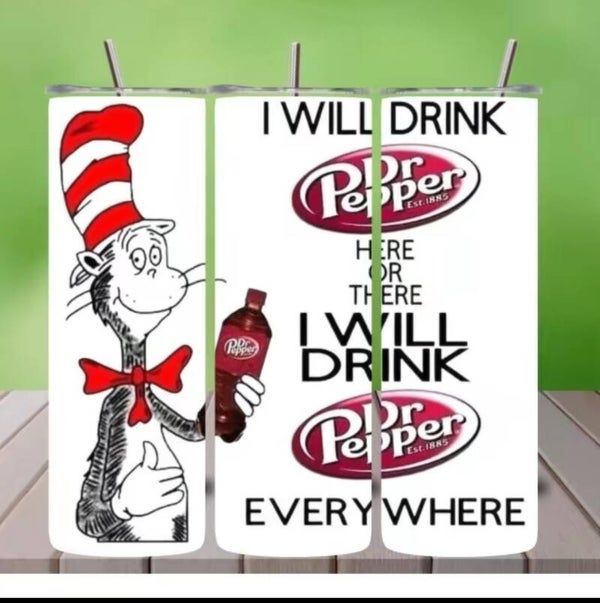 I will drink Dr. Pepper here And There Tumbler