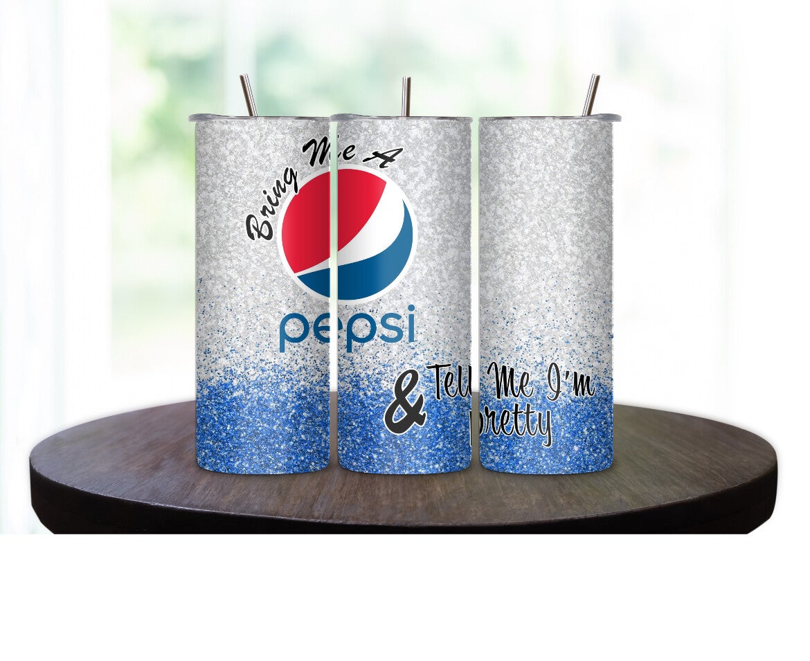 Bring me a Pepsi & Tell me I’m Pretty tumbler.