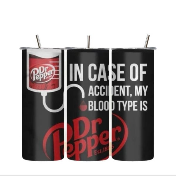 In case of emergency my blood type is Dr. Pepper