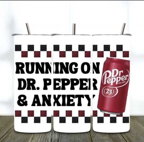 Running On Dr Pepper & Anxiety Tumbler