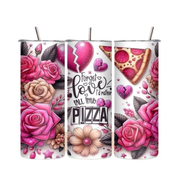 Forget Love I’d Rather Fall into pizza Tumbler f