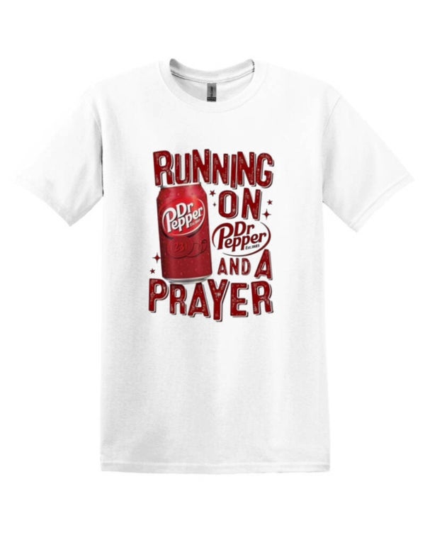 Running on a Dr Pepper and a prayer T-Shirt