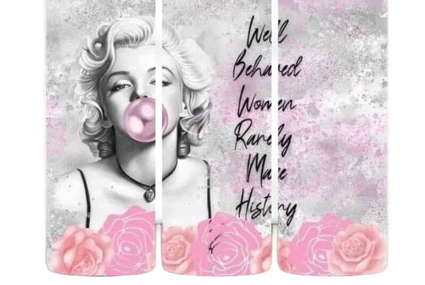 Well behaved Women Rarely Make History Tumbler