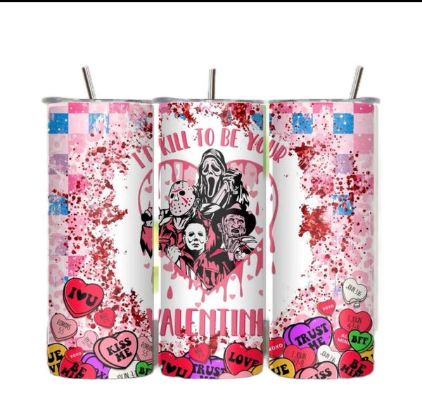 I’d Kill to be Your Valentine Tumbler