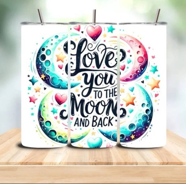 Love you to the Moon and Back Tumbler