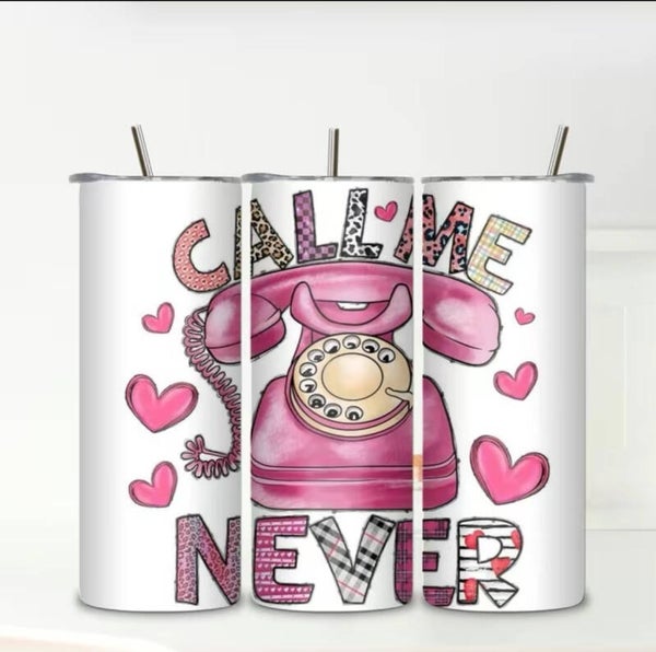 Call Me Never Tumbler