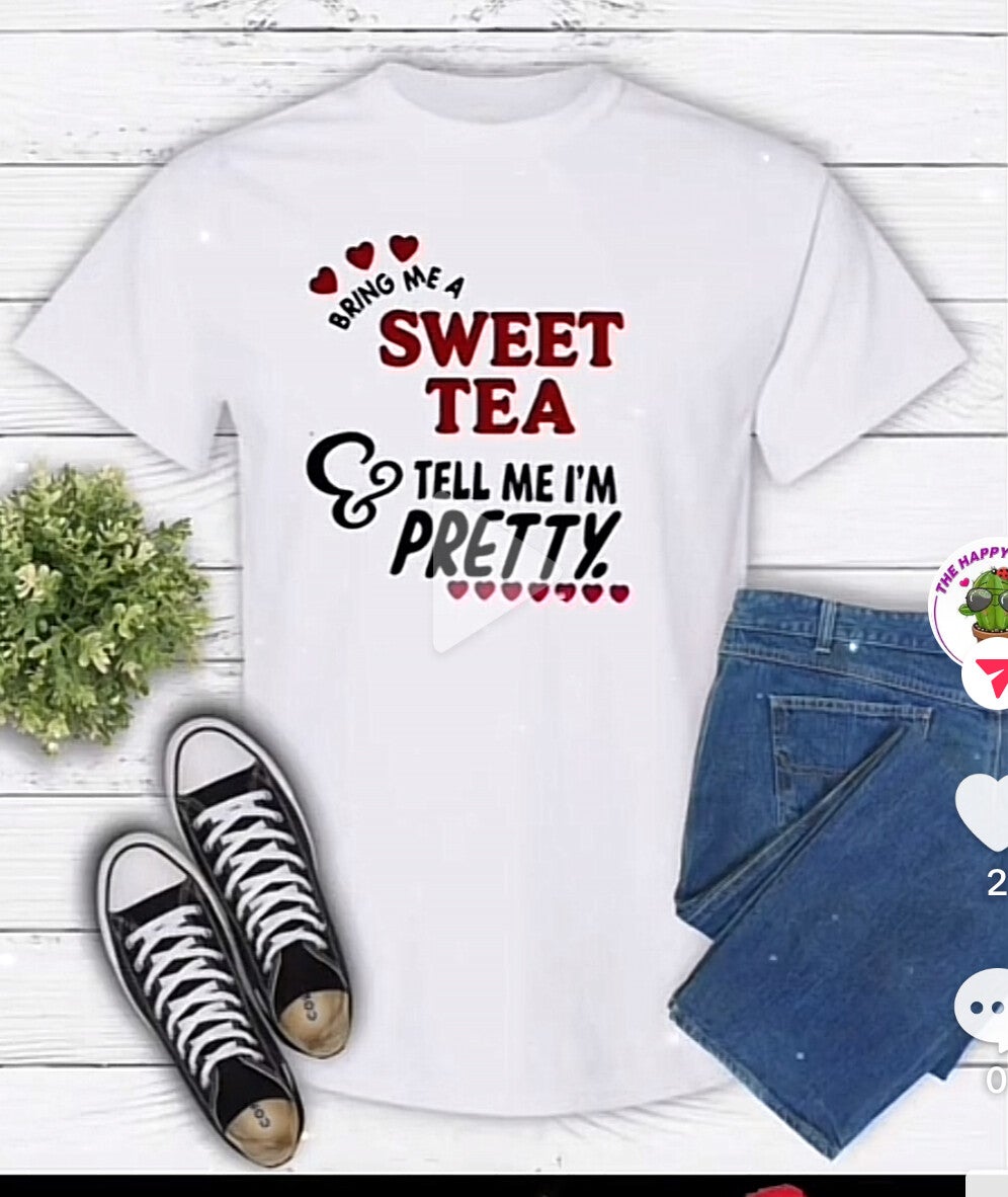 Bring me a Sweet Tea And Tell Me I’m Pretty T-Shirt