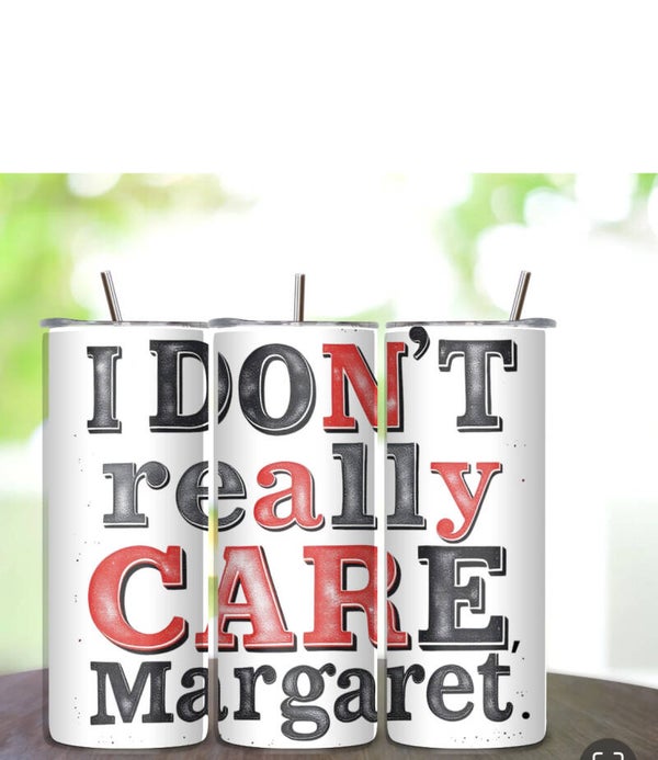 I Don’t Really Care Margaret Tumbler
