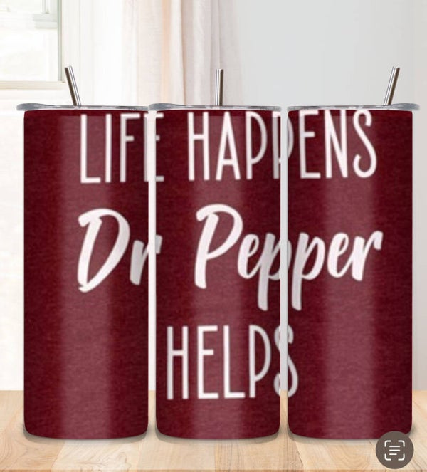 Life happens Dr Pepper Helps Tumbler