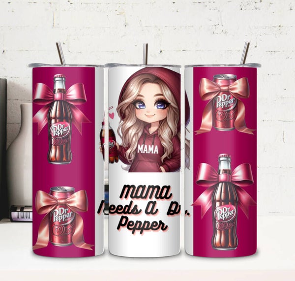 Mama Needs A Dr Pepper Tumbler
