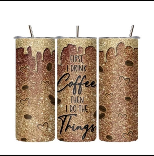 First I Drink Coffee then I Do Things