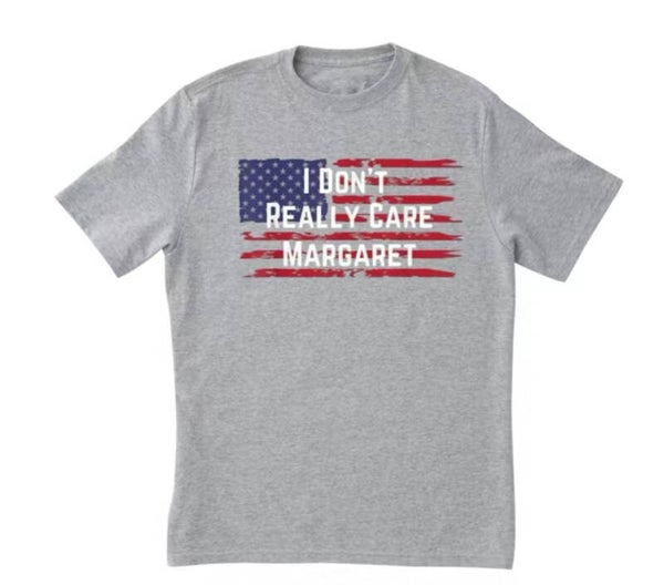 I Don’t Care Margaret on a flag  T-Shirt