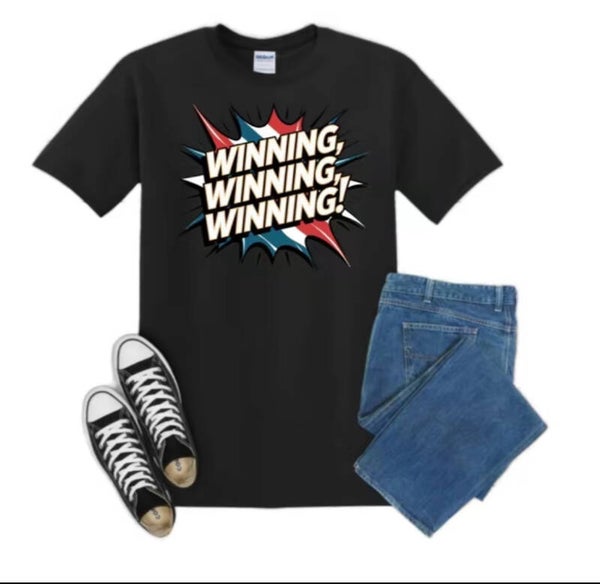 Winning,Winning, Winning T-Shirt