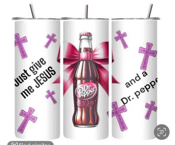 Just give me Jesus and a Dr Pepper Tumbler