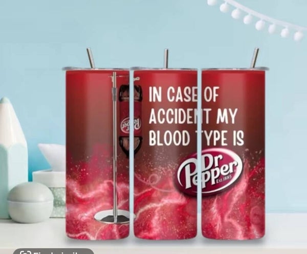 In case of emergency my blood type is Dr Pepper Tumbler