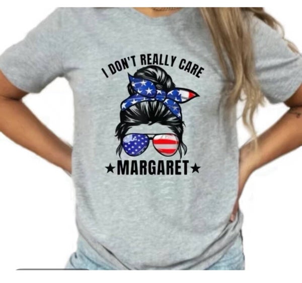 I Don’t Really Care Margaret T-Shirt
