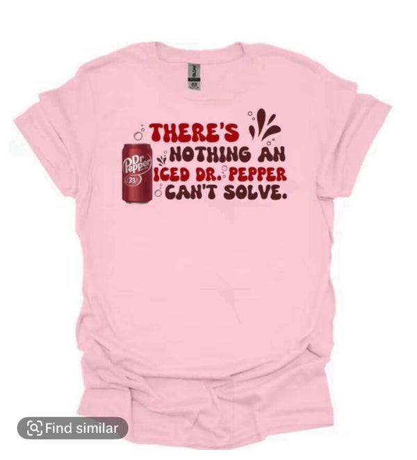 There nothing an iced Dr Pepper can’t solve T-Shirt