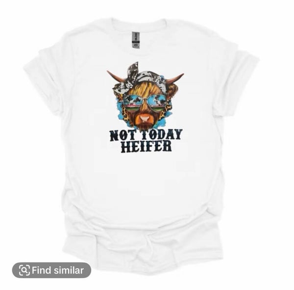 Not today Heifer T-Shirt