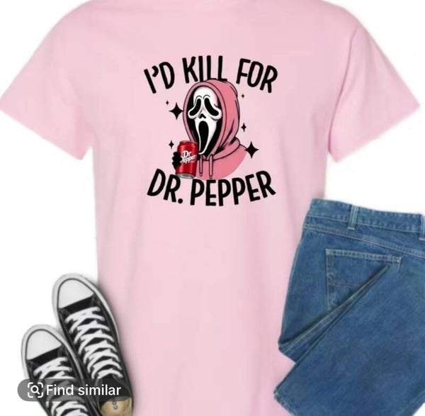 I’D kill for Dr Pepper.